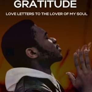 Expressions of Love and Gratitude (Love Letters to the Lover of My Soul)