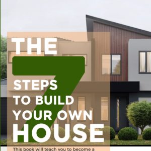 The 7 Steps to Build Your Own House