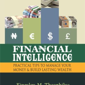 Financial Intelligence (Practical Tips to Manage your Money & Build Lasting Wealth)